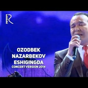 Ozodbek Nazarbekov - Eshigingda