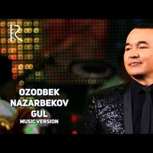 Ozodbek Nazarbekov - Gul