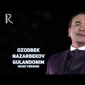 Ozodbek Nazarbekov - Gulandonim