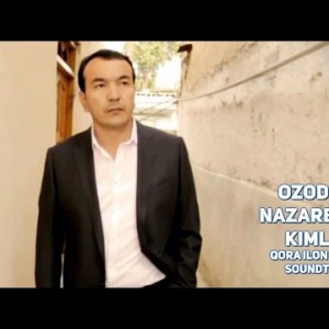 Ozodbek Nazarbekov - Kimlar