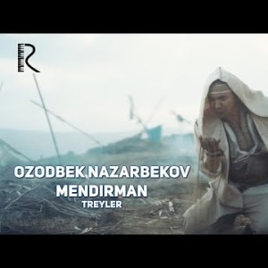 Ozodbek Nazarbekov - Mendirman Treyler