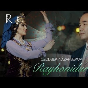 Ozodbek Nazarbekov - Rayhonidur