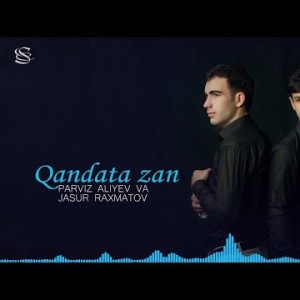 Parviz Aliyev, Jasur Raxmatov - Qandata Zan
