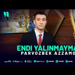 Parvozbek Azzamov - Endi Yalinmayman
