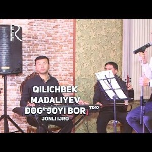Qilichbek Madaliyev - Dogʼ Joyi Bor Jonli Ijro