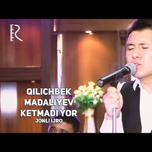 Qilichbek Madaliyev - Ketmadi Yor Jonli Ijro