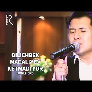 Qilichbek Madaliyev - Ketmadi Yor Jonli Ijro