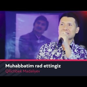 Qilichbek Madaliyev - Muhabbatim Rad Etdingiz Jonli Ijro