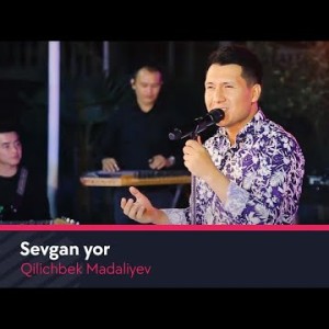 Qilichbek Madaliyev - Sevgan Yor Jonli Ijro