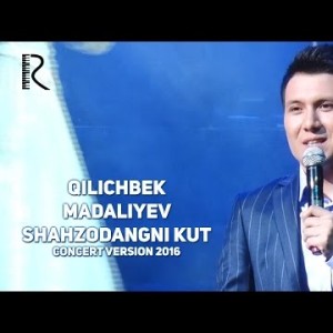 Qilichbek Madaliyev - Shahzodangni Kut