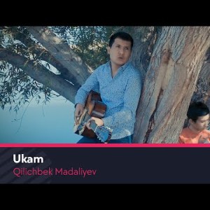 Qilichbek Madaliyev - Ukam