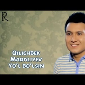 Qilichbek Madaliyev - Yoʼl Boʼlsin