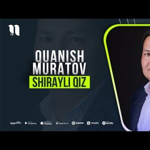 Quanish Muratov - Shirayli Qiz