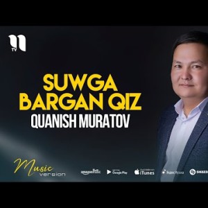 Quanish Muratov - Suwga Bargan Qiz