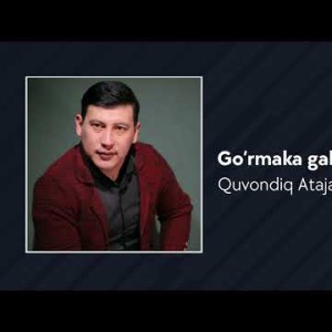 Quvondiq Atajanov - Goʼrmaka Galdim