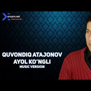 Quvondiq Atajonov - Ayol Koʼngli