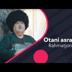 Rahmatjon Qurbonov - Otani Asrash Kerak