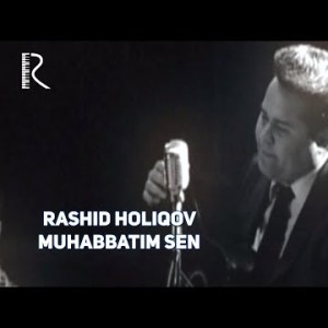 Rashid Holiqov - Muhabbatim Sen