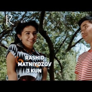 Rashid Matniyozov - 3 Kun