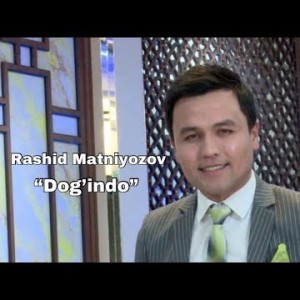 Rashid Matniyozov - Dogʼindo