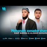 Rauf Boroda, Alisher Akramov - Mohonam Xonador Shavem