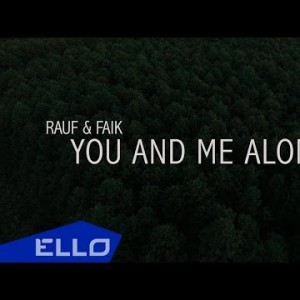 Rauf, Faik - You And Me Alone Ello Up