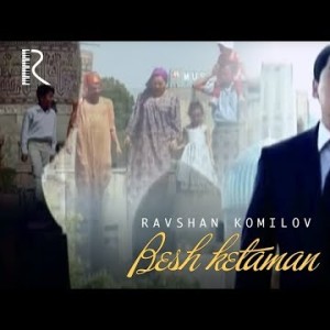 Ravshan Komilov - Besh Ketaman