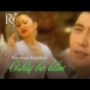 Ravshan Komilov - Oshiq Boʼldim