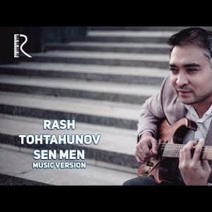 Ravshan Tohtahunov - Sen Men