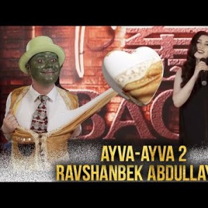 Ravshanbek Abdullayev - Ayvaayva 2