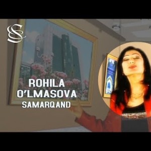 Rohila O'lmasova - Samarqand