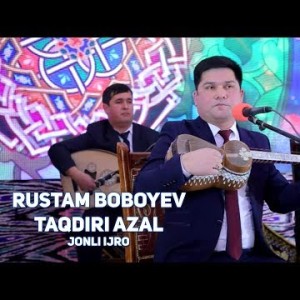 Rustam Boboyev - Taqdiri Azal Jonli Ijro