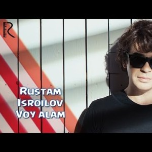 Rustam Isroilov - Voy Alam