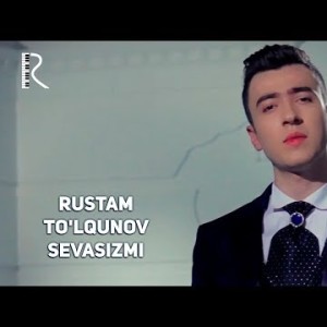 Rustam Toʼlqunov - Sevasizmi