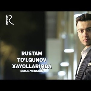Rustam Toʼlqunov - Xayollarimda