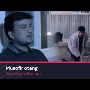 Rustamjon Sharipov - Musofir Otang