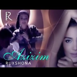 Ruxshona - Azizim