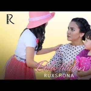 Ruxshona - Bola Tilidan