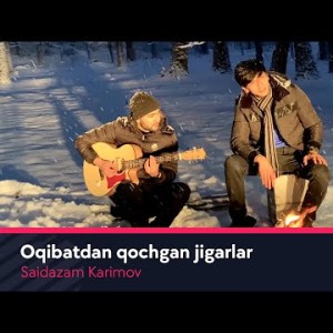 Saidazam Karimov - Oqibatdan Qochgan Jigarlar