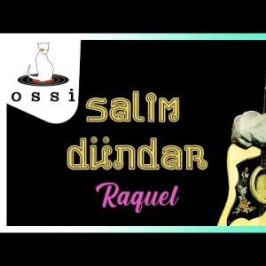 Salim Dündar - Raquel