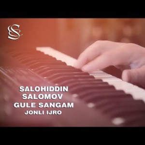 Salohiddin Salomov - Gule Sangam Jonli Ijro