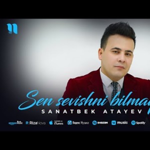 Sanatbek Atayev - Sen Sevishni Bilmaysan