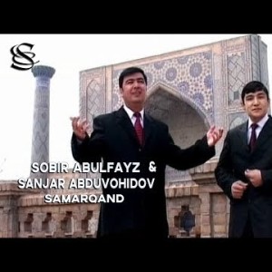 Sanjar Abduvohidov, Sobir Abulfayz - Samarqand