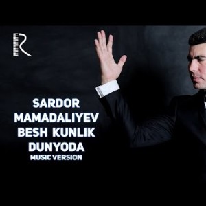 Sardor Mamadaliyev - Besh Kunlik Dunyoda