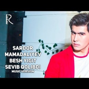 Sardor Mamadaliyev - Besh Yigit Sevib Qolibdi