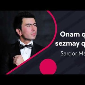 Sardor Mamadaliyev - Onam Qariganin Sezmay Qolibman