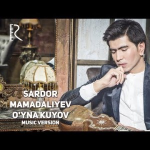 Sardor Mamadaliyev - Oʼyna Kuyov