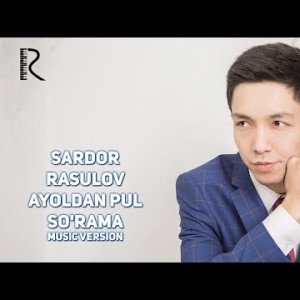 Sardor Rasulov - Ayoldan Pul Soʼrama