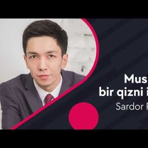 Sardor Rasulov - Muslima Bir Qizni Izlayman