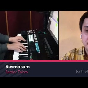 Sardor Tairov - Sevmasam Online Live